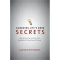 Guarding Life's Dark Secrets: Legal and Social Controls Over Reputation, Propriety, and Privacy - Hardcover