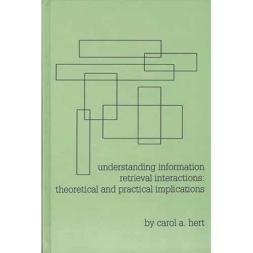 Understanding Information Retrieval Interactions: Theoretical and Practical Implications - Hardcover