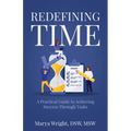 Redefining Time: A Practical Guide to Achieving Success Through Tasks - Paperback