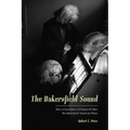 The Bakersfield Sound: How a Generation of Displaced Okies Revolutionized American Music - Paperback