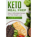 Keto Meal Prep: Easy & Affordable Recipes For Fast Weight Loss - Paperback