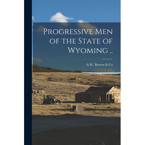 Progressive Men of the State of Wyoming .. - Paperback