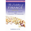 The Evolution of Finance: Beyond the Vision from Tyranny to Freedom - Paperback