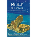 Maria la Tortuga: How a Little Turtle Finds Hope & Friendship in Our Ocean and You Can Too! - Hardcover