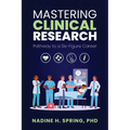 Mastering Clinical Research: Pathway to a Six-Figure Career - Paperback