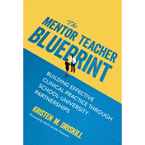 The Mentor Teacher Blueprint: Building Effective Clinical Practice Through School-University Partnerships - Paperback