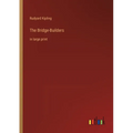 The Bridge-Builders: in large print - Paperback