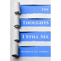 The Thoughts I Still See - Paperback