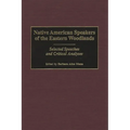 Native American Speakers of the Eastern Woodlands: Selected Speeches and Critical Analyses - Hardcover