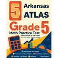 5 Arkansas ATLAS Grade 5 Math Practice Tests: Proven Practice for Top Scores with Detailed Explanations - Paperback