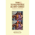 Trump & the MAGA Movement as Anti-Christ: A Handbook for the 2024 Election - Paperback