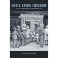 Envisioning Freedom: Cinema and the Building of Modern Black Life - Hardcover