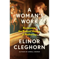 A Woman's Work: Reclaiming the Radical History of Mothering - Hardcover