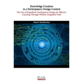 Knowledge Creation in a Participatory Design Context: The Use of Empathetic Participatory Design for Effective Coaching Through Webinar Integrated Too - Paperback