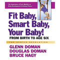 Fit Baby, Smart Baby, Your Baby!: From Birth to Age Six - Paperback