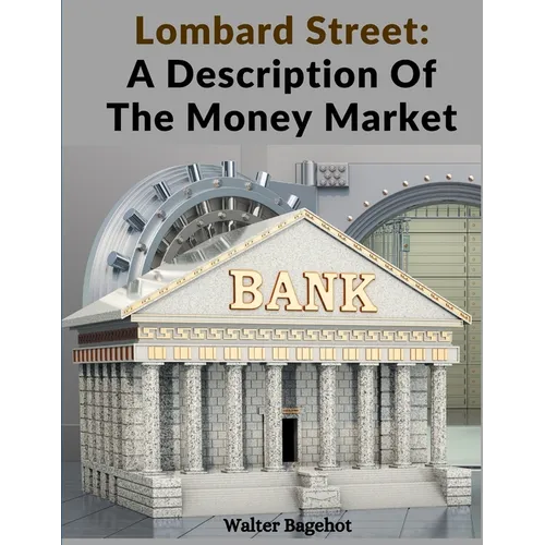 Lombard Street: A Description Of The Money Market - Paperback