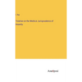 Treatise on the Medical Jurisprudence of Insanity - Hardcover