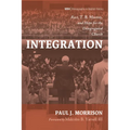 Integration: Race, T. B. Maston, and Hope for the Desegregated Church - Paperback