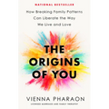 The Origins of You: How Breaking Family Patterns Can Liberate the Way We Live and Love - Hardcover