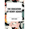 The Education of Henry Adams - Paperback