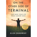 On The Other Side of TERMINAL: Take Back your Life from Cancer NOW - Paperback