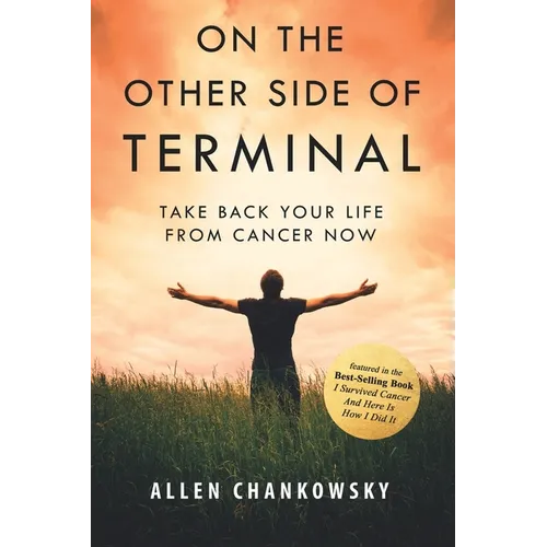 On The Other Side of TERMINAL: Take Back your Life from Cancer NOW - Paperback