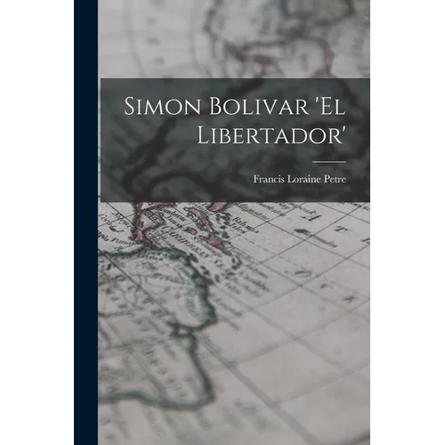 Simon Bolivar 'El Libertador' - Paperback