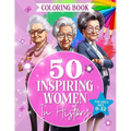 50 Inspiring Women in History: Fun And Educational Coloring Book For Girls Ages 8-12 - Paperback