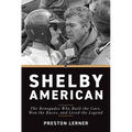 Shelby American: The Renegades Who Built the Cars, Won the Races, and Lived the Legend - Paperback