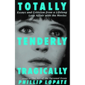 Totally, Tenderly, Tragically: Essays and Criticism from a Lifelong Love Affair with the Movies - Paperback