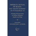 Imperial Ritual of Magic: The Grand Grimore of Pythagoras, 38: Including Full Instructions on Making Talismans, Amulets, and Rings - Hardcover