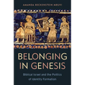 Belonging in Genesis: Biblical Israel and the Politics of Identity Formation - Paperback