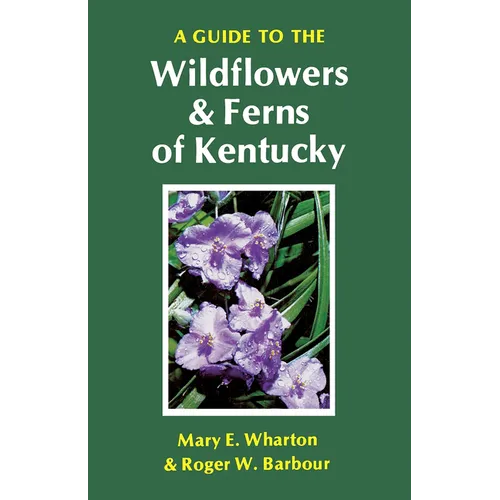 A Guide to the Wildflowers and Ferns of Kentucky - Paperback