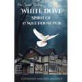 White Dove Spirit of 17 Mile House Pub - Paperback