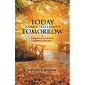 Today Is Only Yesterday's Tomorrow: A Snapshot of My Dark Past, Impulsivity and Regret - Paperback