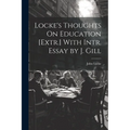 Locke's Thoughts On Education [Extr.] With Intr. Essay by J. Gill - Paperback