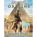 Assassin's Creed Origins: UPDATE GUIDE: The Complete Guide, Walkthrough, Tips and Tricks to Become a Pro Player - Paperback