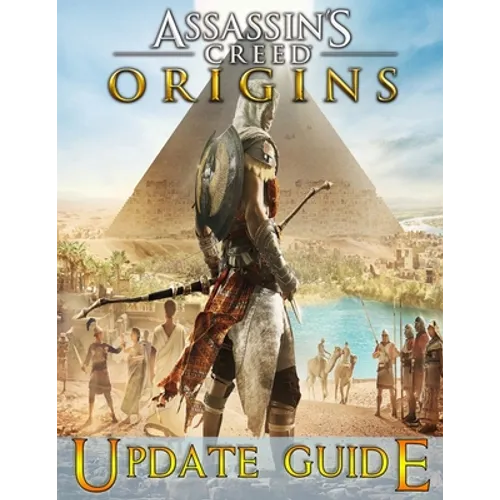 Assassin's Creed Origins: UPDATE GUIDE: The Complete Guide, Walkthrough, Tips and Tricks to Become a Pro Player - Paperback