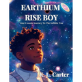 Earthium Rise Boy: Your Cosmic Journey to the Infinite You - Paperback