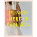 Punch Needle Fashion: 15 Punch Needle Projects for Crafting Accessories and Wearables - Paperback
