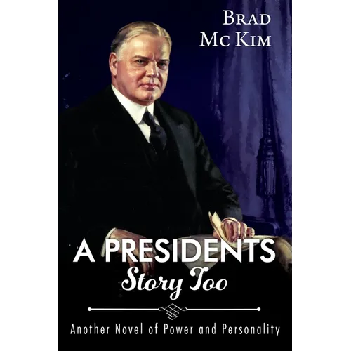 A Presidents Story Too: Another Novel of Power and Personality - Paperback