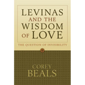 Levinas and the Wisdom of Love: The Question of Invisibility - Paperback