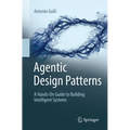 Agentic Design Patterns: A Hands-On Guide to Building Intelligent Systems - Paperback