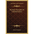 The Basic Principles Of Celestial Science - Hardcover