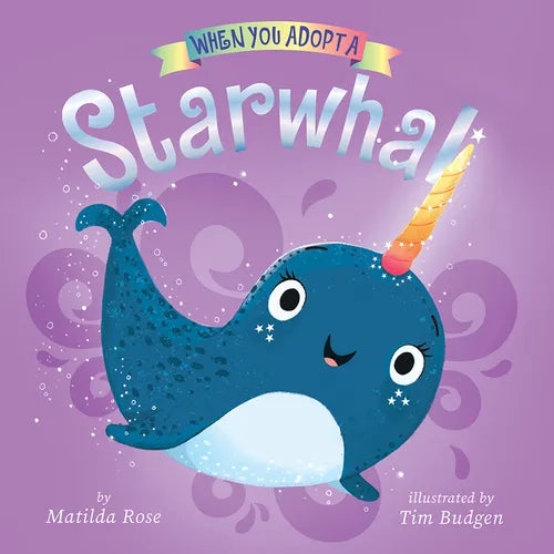 When You Adopt a Starwhal: A Board Book - Board Book