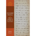 Unscripted America: Indigenous Languages and the Origins of a Literary Nation - Hardcover