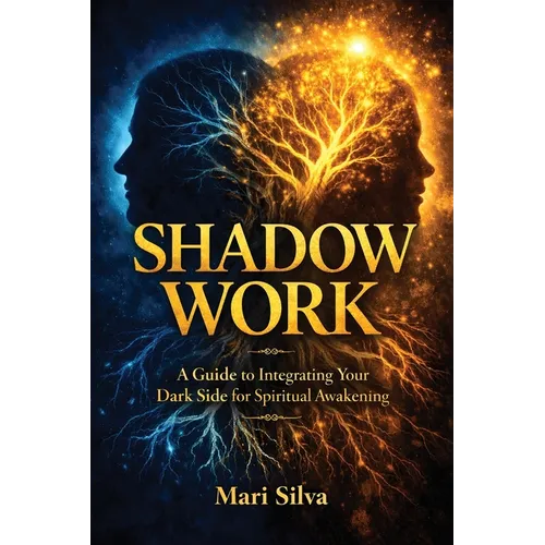 Shadow Work: A Guide to Integrating Your Dark Side for Spiritual Awakening - Paperback