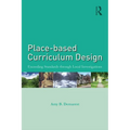 Place-Based Curriculum Design: Exceeding Standards Through Local Investigations - Paperback