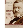 Grant's Final Victory: Ulysses S. Grant's Heroic Last Year - Paperback