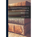 Group Dynamics - Key to Decision Making - Paperback